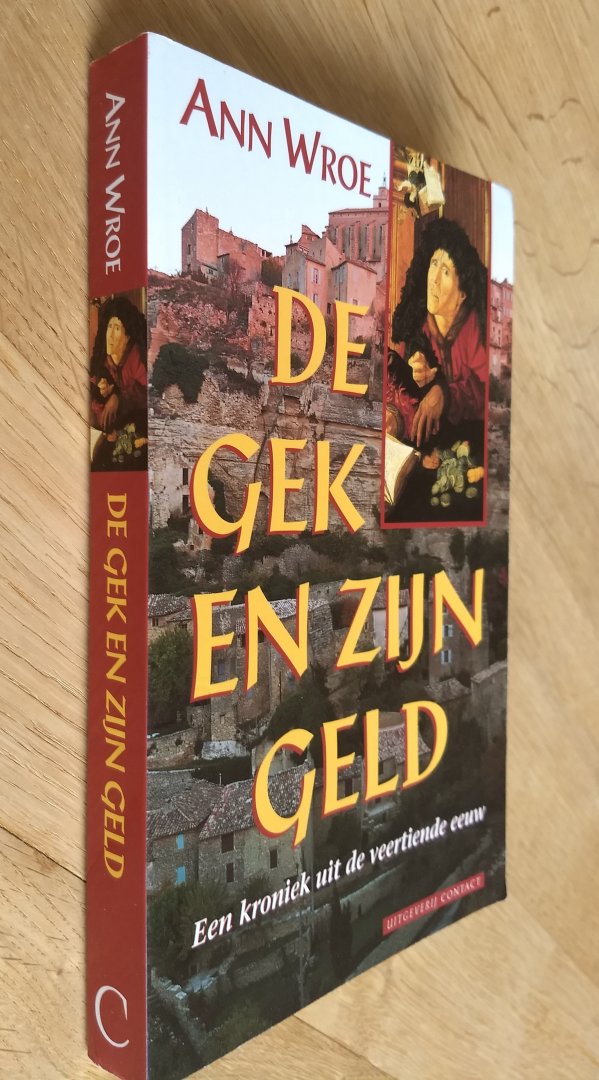 Wroe, A. - DE GEK EN ZIJN GELD - Een kroniek uit de veertiende eeuw / druk 1