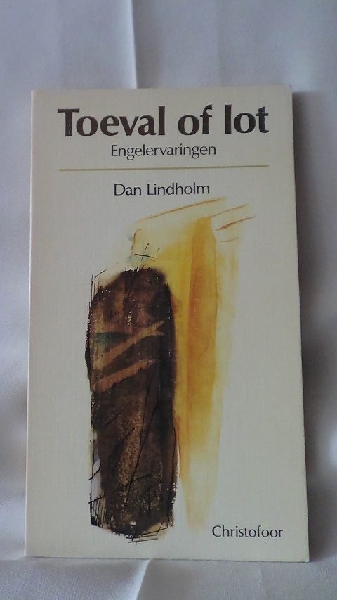 Lindholm, Dan - Toeval of lot. Engelervaringen.