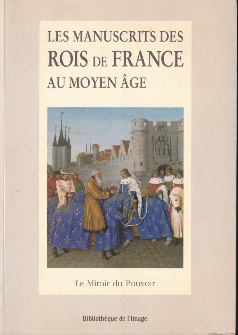 Beaune C. ( ds1219) - Les Manuscrits des Rois de France au moyen age