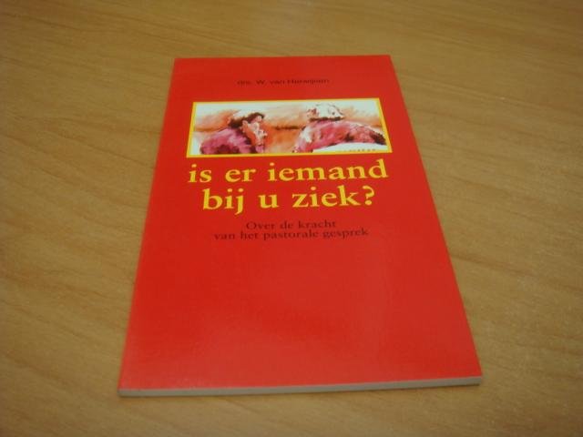 Herwijnen, W van - Is er iemand bij u ziek? - Over de kracht van het pastorale gesprek