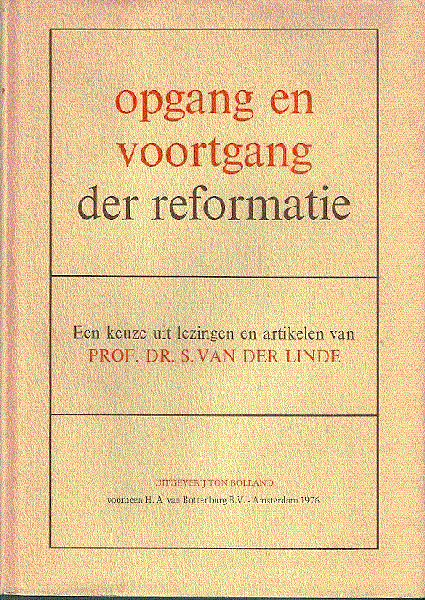 red. redaktie cie  o.a. M. van Campen en H.J. Lam - OPGANG en VOORTGANG  der  REFORMATIE
