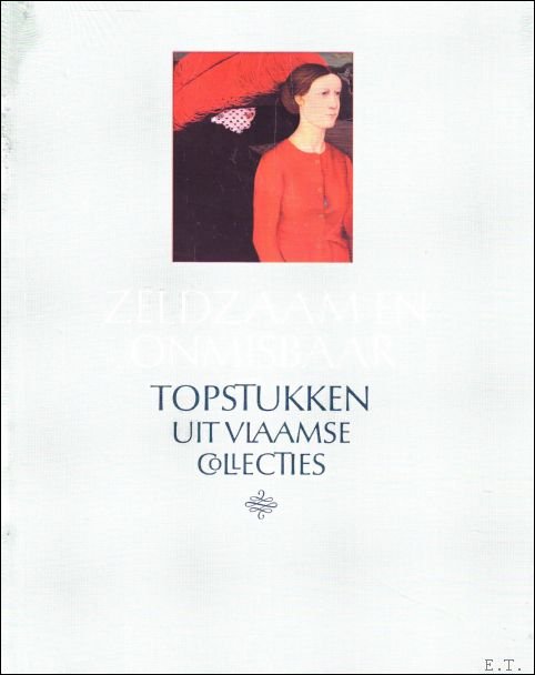 Coll. - ZELDZAAM EN ONMISBAAR Topstukken uit Vlaamse collecties