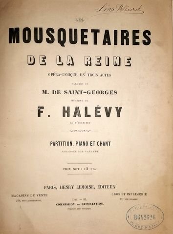 Halévy, F.: - Les mousquetaires de la reine. Opéra-comique en trois actes. Paroles de M. de Saint-Georges. Partition, piano et chant