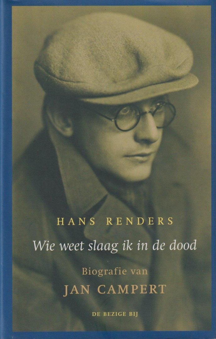 Renders, Hans - Wie weet slaag ik in de dood: Biografie van Jan Campert