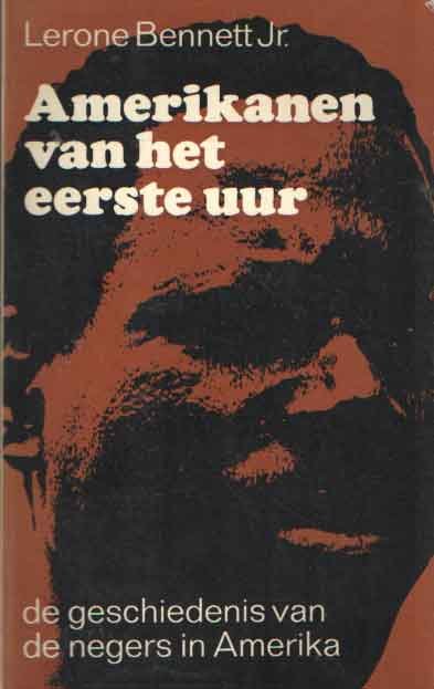 Bennett, Lerone - Amerikanen van het eerste uur. De geschiedenis van de negers in Amerika
