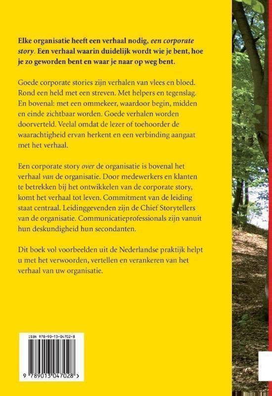 Hendriks , Theo . & Astrid Schutte . [ isbn 9789013047028 ] - Corporate Stories . ( Verwoorden, vertellen en verankeren . ) Elke organisatie heeft een verhaal nodig, een corporate story. Een verhaal waarin duidelijk wordt wie je bent, hoe je zo geworden bent en waar je naar op weg bent.  -