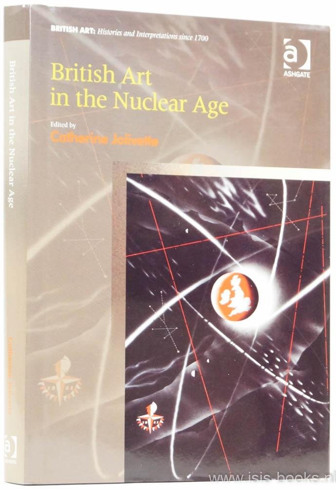 JOLIVETTE, C., (ED.) - British art in the nuclear age.
