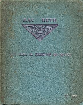 (MACBETH). Ruaraidh ERSKINE OF MARR - Mac Beth, being a Sketch of the Historical Figure as opposed to that of some tradition and the drama.