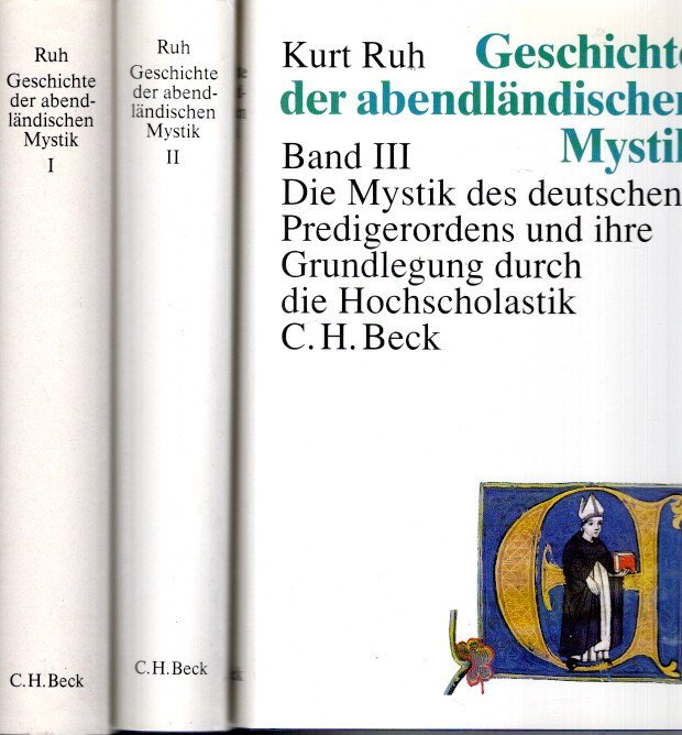 RUH, Kurt - Geschichte der abendländischen Mystik - Band I - Die Grundlegung durch die Kirchenväter und die Mönchstheologie des 12. Jahrhunderts - II -  Frauenmystik und Franziskaniusche Mystik der Frühzeit - III - Die Mystik des deutschen Predigerordens ...