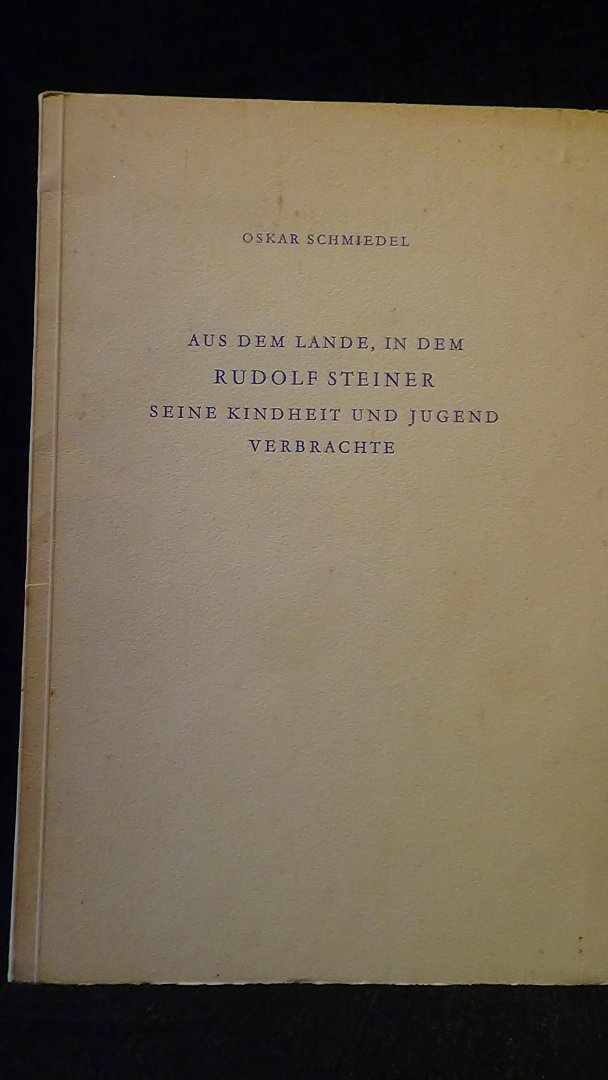 Schmiedel, Oskar, - Aus dem Lande in dem Rudolf Steiner seine Kindheit und Jugend verbrachte.