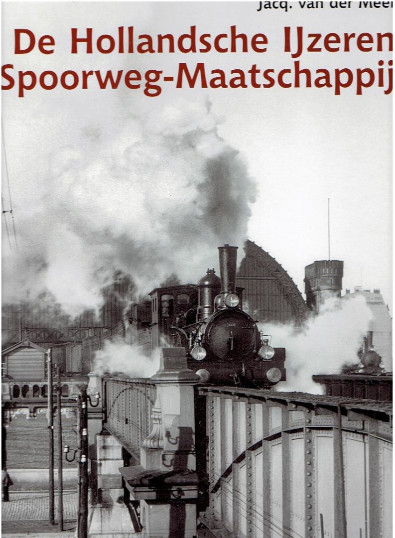 MEER, Jacq. van der - De Hollandsche IJzeren Spoorweg-Maatschappij.
