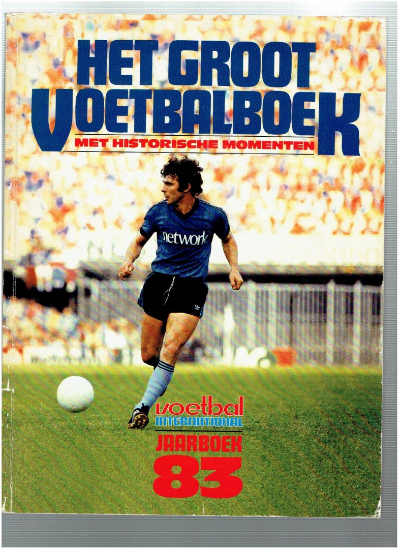 niezen, joop ( eindredaktie ) - het groot voetbalboek met historische momenten ( voetbal international jaarboek 1983 )