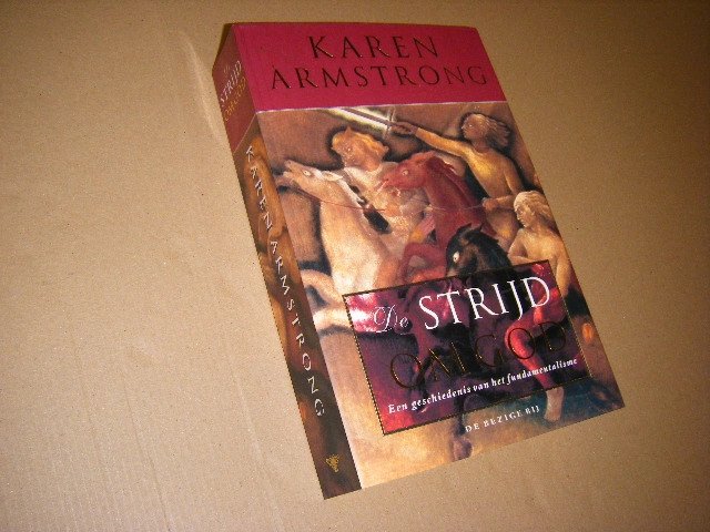 Karen Armstrong - De strijd om God een geschiedenis van het fundamentalisme