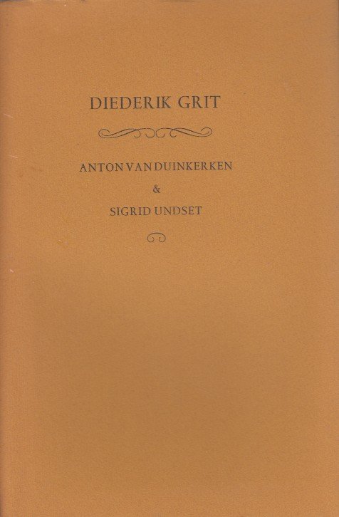 Grit, Diederik - Anton van Duinkerken & Sigrid Undset.