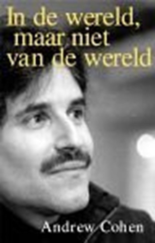 Andrew Cohen & Ananto Dirksen - In de wereld, maar niet van de wereld