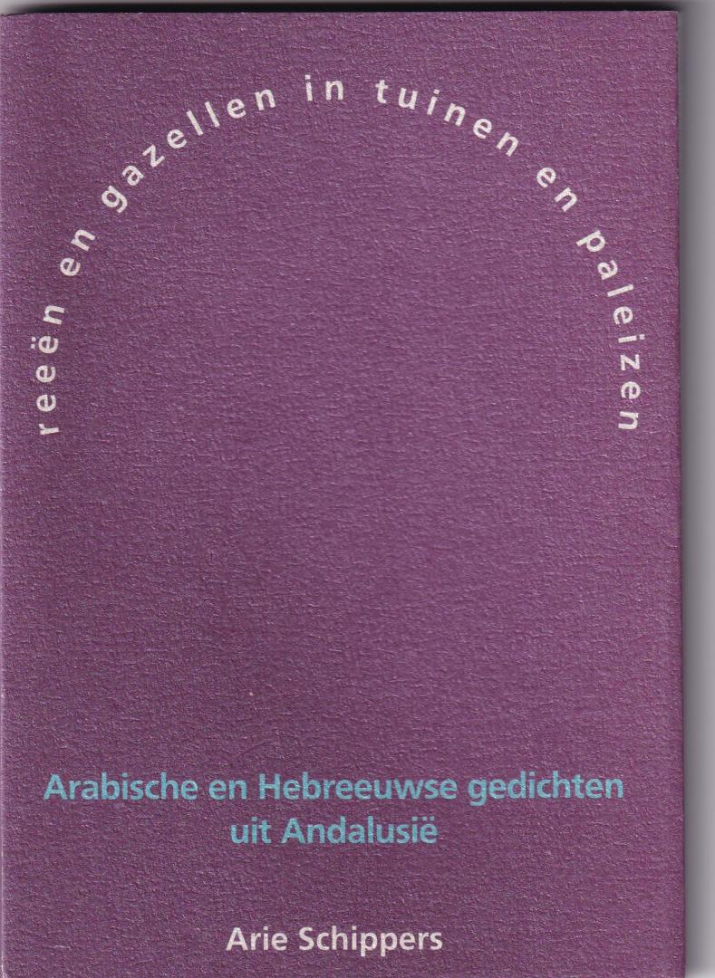 Schippers, Arie - Reeen en gazelles in tuinen en paleizen / druk 1