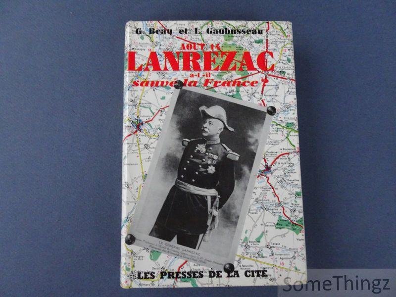 G. Beau et L. Gaubusseau. - En Aout 1914 Lanrezac a-t-il sauvé la France?