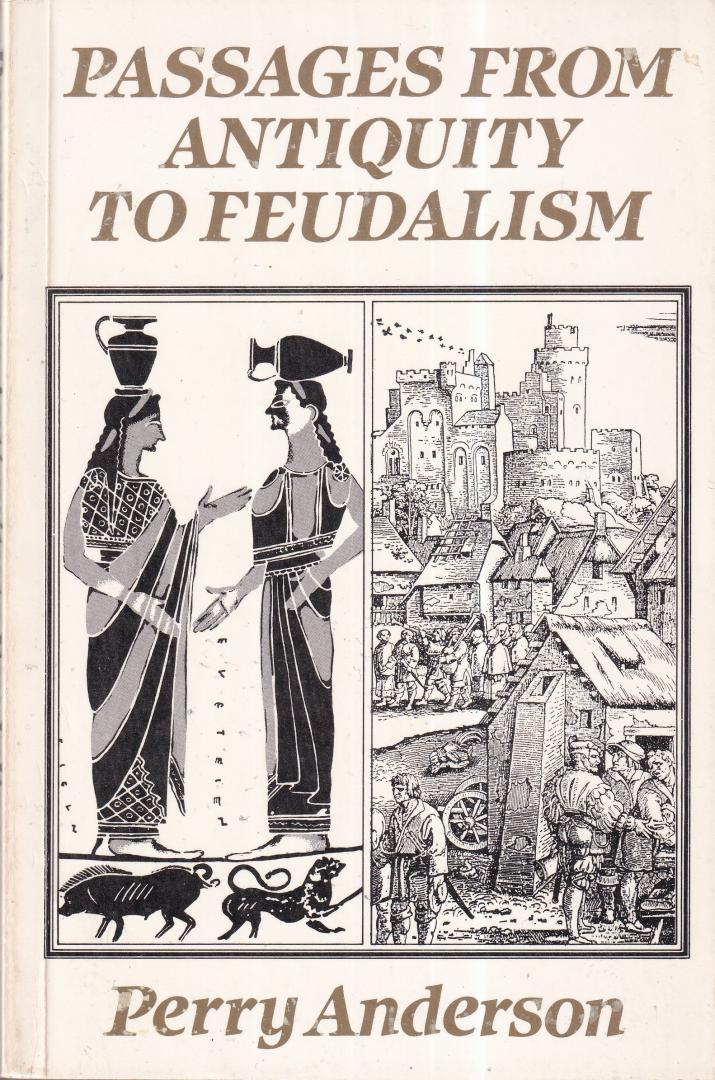 Anderson, Perry - Passages from Antiquity to Feudalism