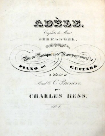 Hess, Charles: - Adèle. Couplets de Monsr. Berranger. Mise en musique avec accompagnement de piano ou guitare. No. 2