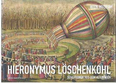 SOMMER, Monika [Hrsg] - Hieronymus Löschenkohl. Sensationen aus dem alten Wien.