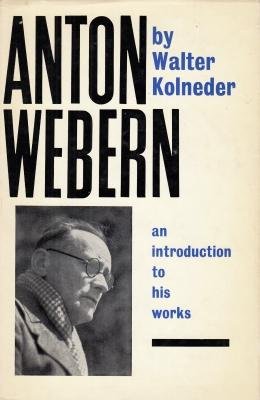 (WEBERN, Anton). KOLNEDER, Walter - Anton Webern. An Introduction to his Works. Translated by Humphrey Searle.