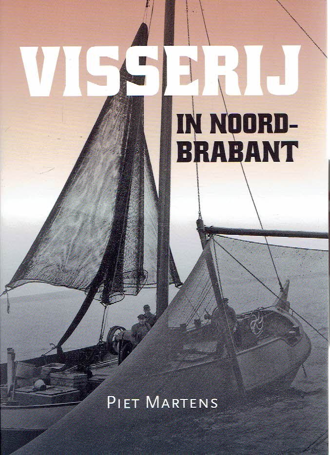 MARTENS, Piet - Visserij in Noord-Brabant.