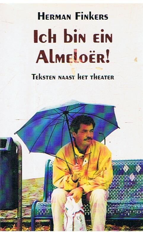 Finkers, Herman - Ich bin ein Almeloer - Teksten naast het theater