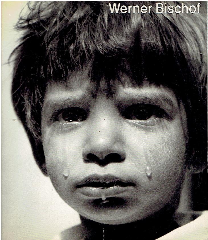 BISCHOF, Werner -  Rosellina BISCHOF BURRI & René BURRI [Eds.] - Werner Bischof  1916-1954.