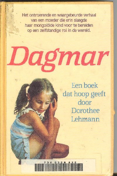 Lehmann, Dorothee - Dagmar : het leer- en rijpingsproces van een moeder en haar mongoloïde kind, dat nu een zelf bewust persoon vol levensvreugde is