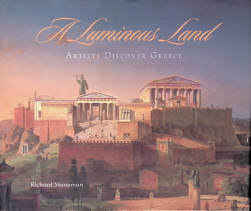 Stoneman, Richard - A Luminous Land: Artists Discover Greece