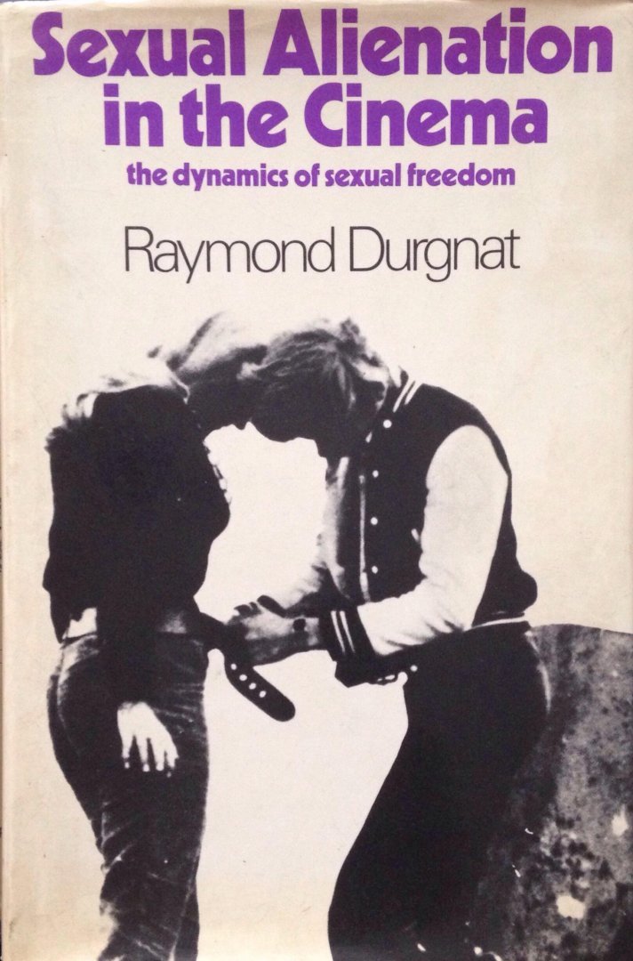 Durgnat, Raymond - Sexual Alienation in the Cinema