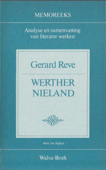 Nijhof, Jos - Gerard Reve. Werther Nieland. Analyse en samenvatting van literaire werken.