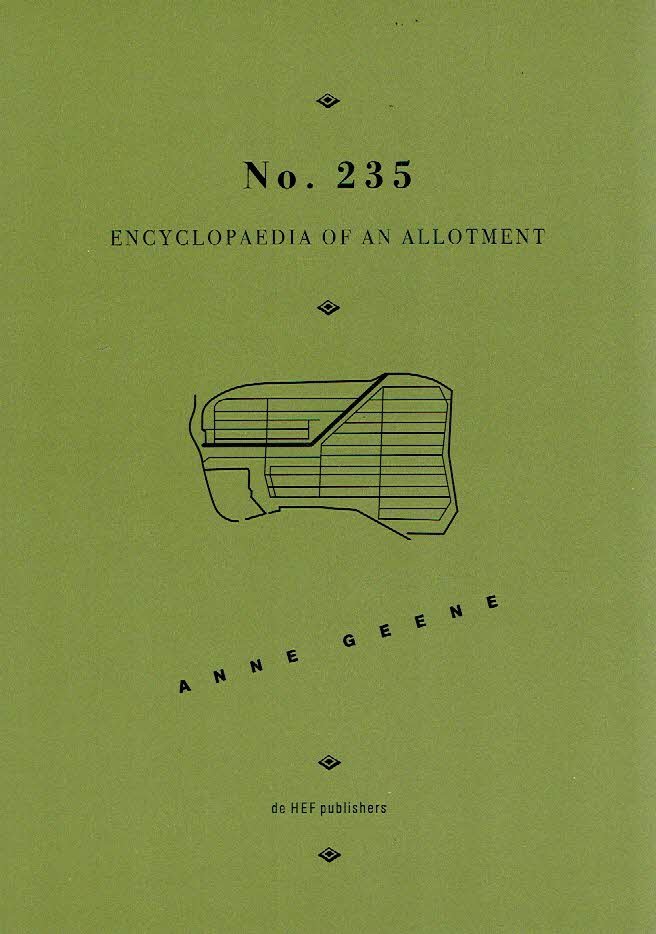GEENE, Anne - Anne Geene - No. 235 - Encyclopaedia of an allotment. [Second English edition]. - [New].