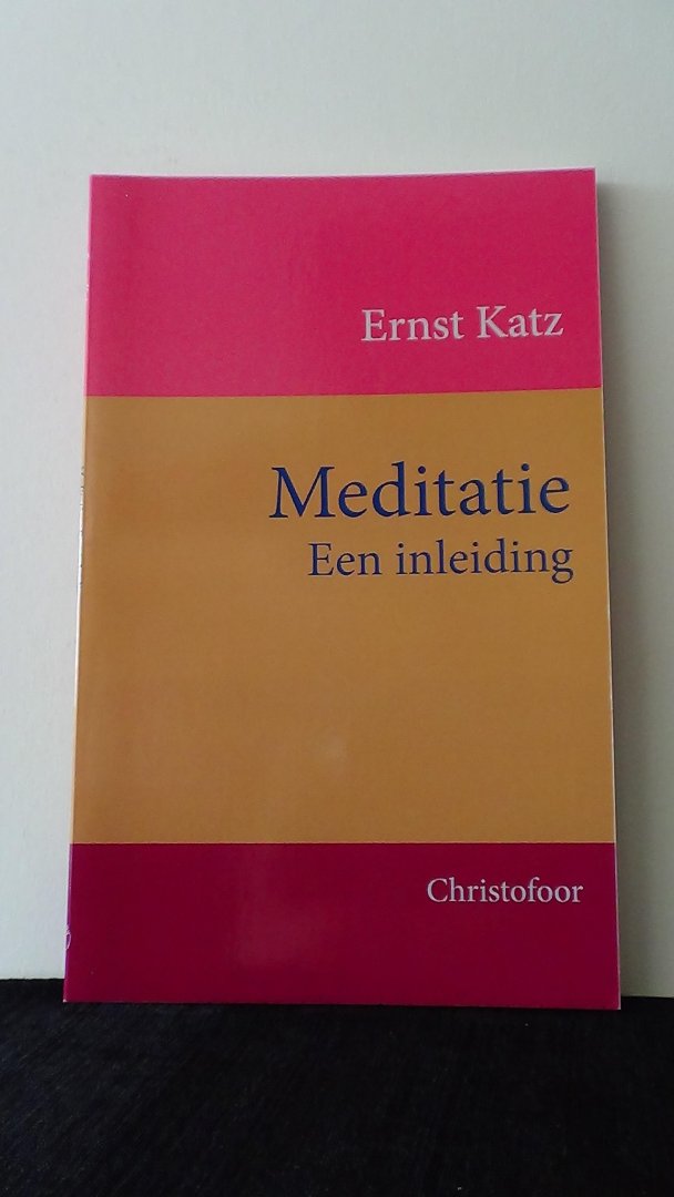 Katz, Ernst, - Meditatie. Een inleiding.