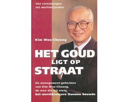 Kim Woo-Choong - Het goud ligt op straat