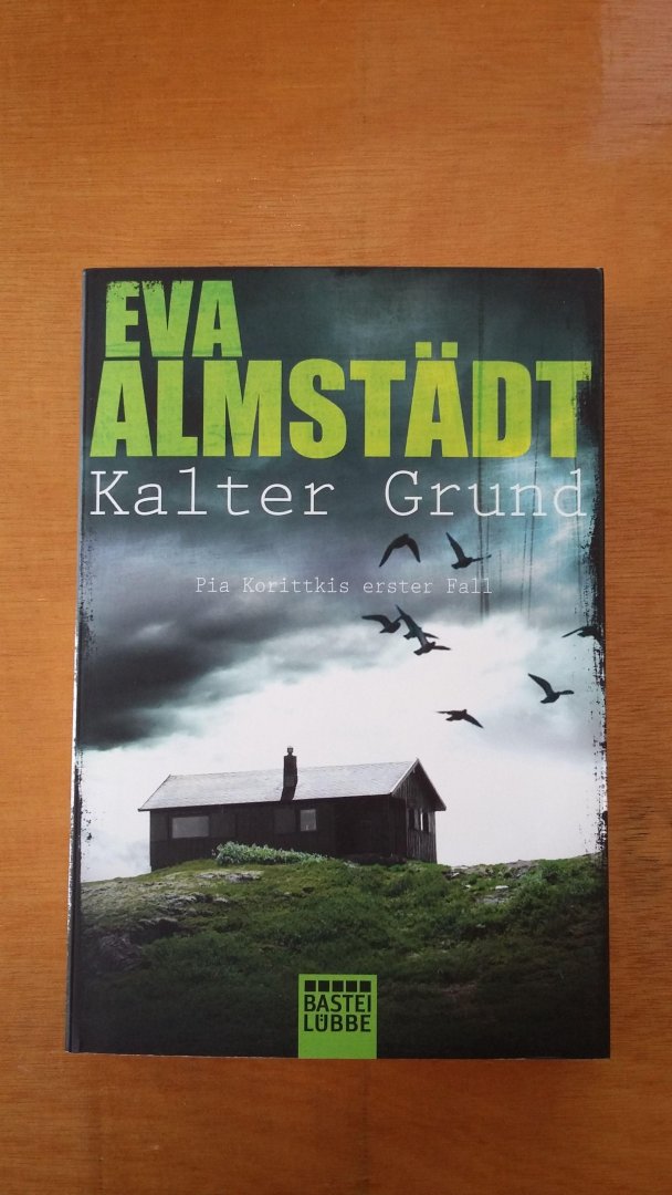 Almstädt, Eva - Kalter Grund / Pia Korittkis erster Fall. Kriminalroman