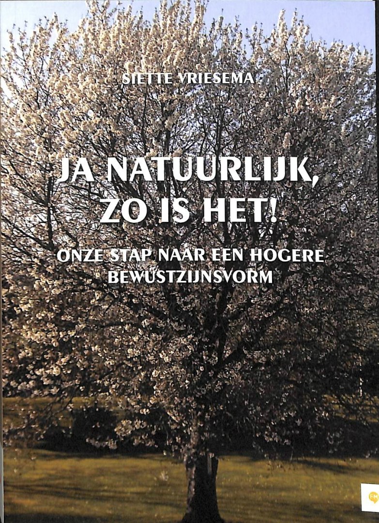 Vriesema, Siette - Ja natuurlijk, zo is het! Onze stap naar een hogere bewustzijnsvorm