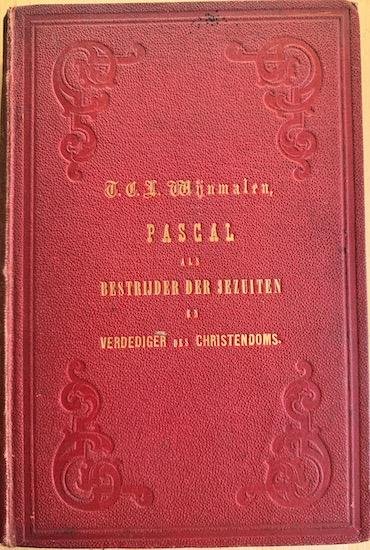 Wijnmalen, Theodoor Charles Lion - PASCAL ls bestrijder der jezuiten en verdediger des christendoms.  Akademisch Proefschrift.