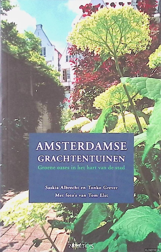 Albrecht, Saskia & Tonke Grever - Amsterdamse grachtentuinen: groene oases in het hart van de stad