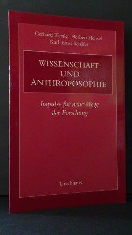 Kienle, G. & Hensel, H. & Schäfer, K. - Wissenschaft und Anthroposophie. Impulse für neue Wege der Forschung.