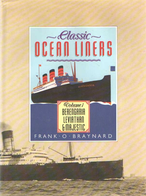 Braynard, Frank O. - Classic ocean liners volume 1. Berengaria, Leviathan & Majestic