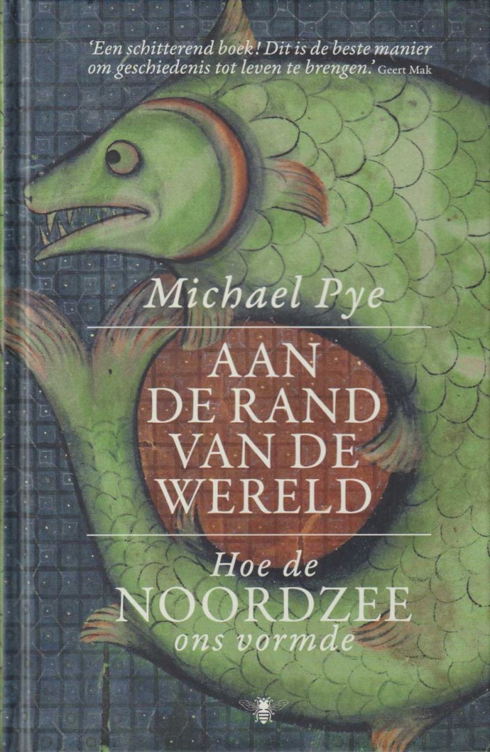 Pye, Michael - Aan de rand van de wereld. Hoe de Noordzee ons vormde