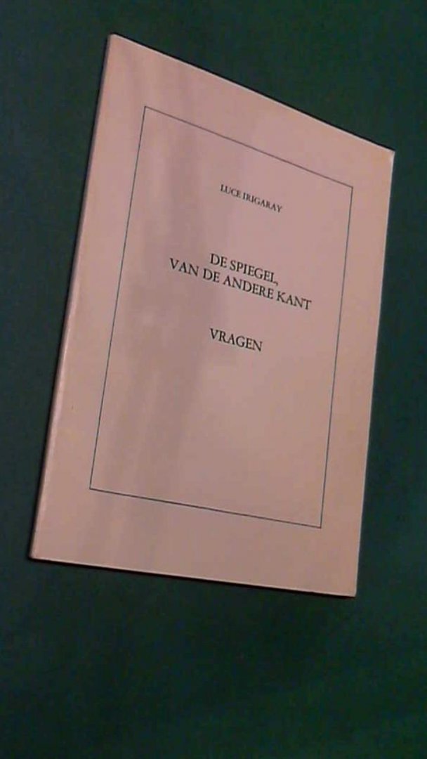 Irigaray, Luce - De spiegel van de andere kant - vragen