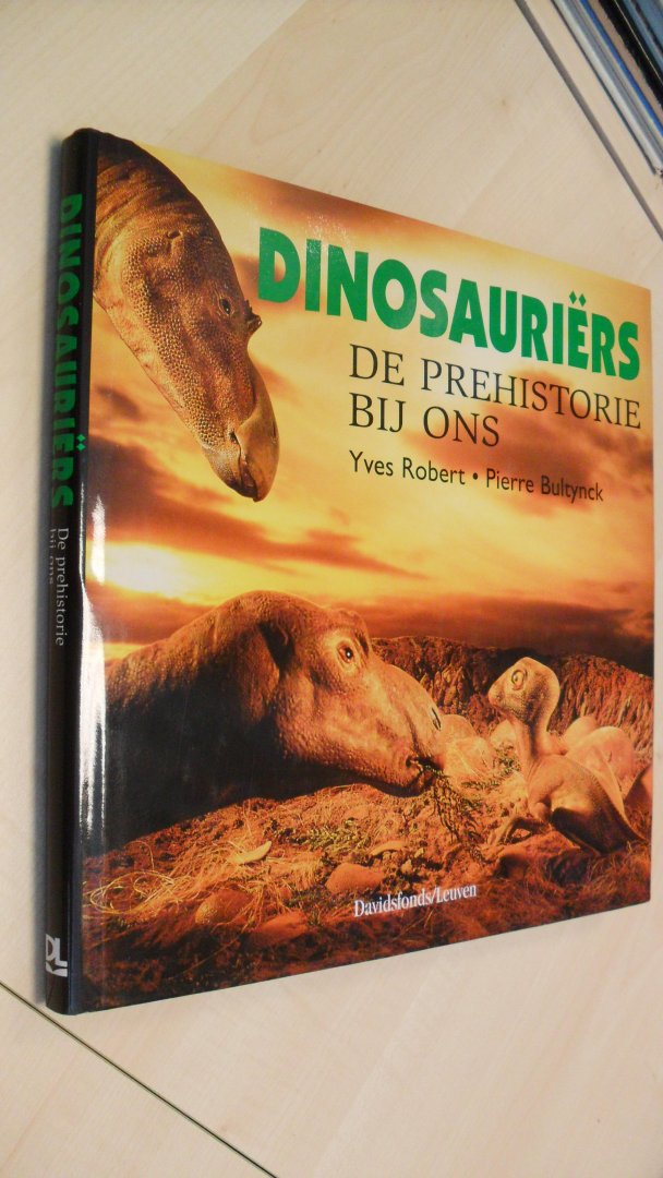 Robert Yves- Pierre Bultynck - Dinosauriers    - De prehistorie bij ons -