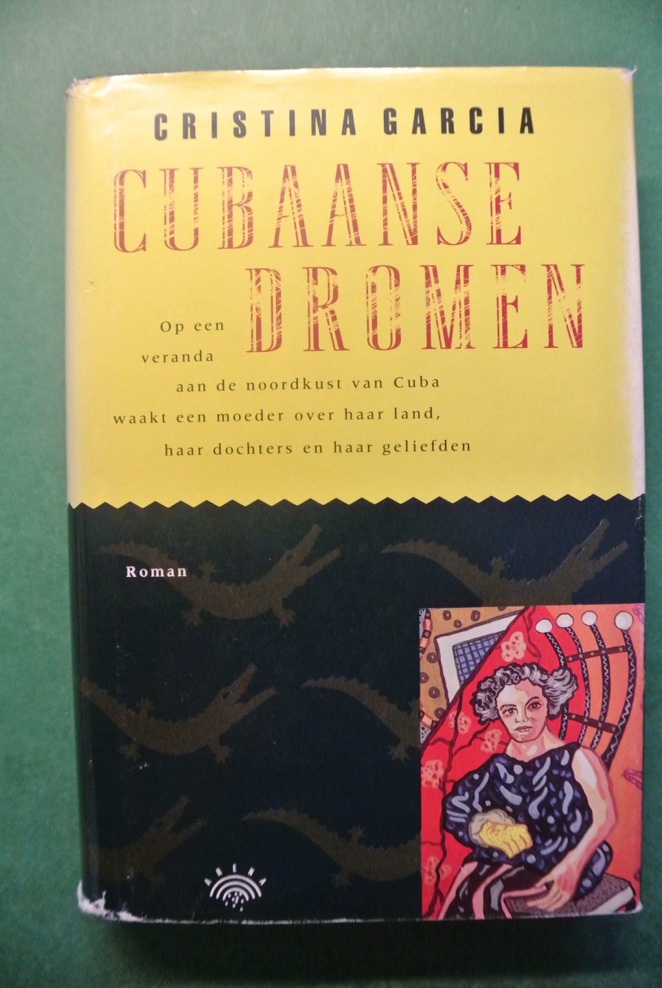 Garcia, Cristina - CUBAANSE DROMEN. Op een veranda aan de noodkust van Cuba waakt een moeder over haar land, haar dochters en haar geliefden
