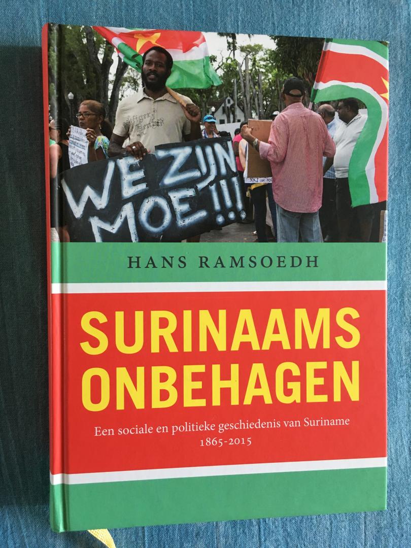 Ramsoedh, Hans - Surinaams onbehagen. Een sociale en politieke geschiedenis van Suriname, 1865-2015.