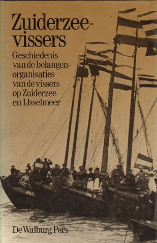 Bossaers, Drs.K.W.J.M. - Zuiderzeevissers, Geschiedenis van de belangenorganisaties van de vissers op Zuiderzee en IJsselmeer, 272 pag. hardcover + stofomslag, gave staat