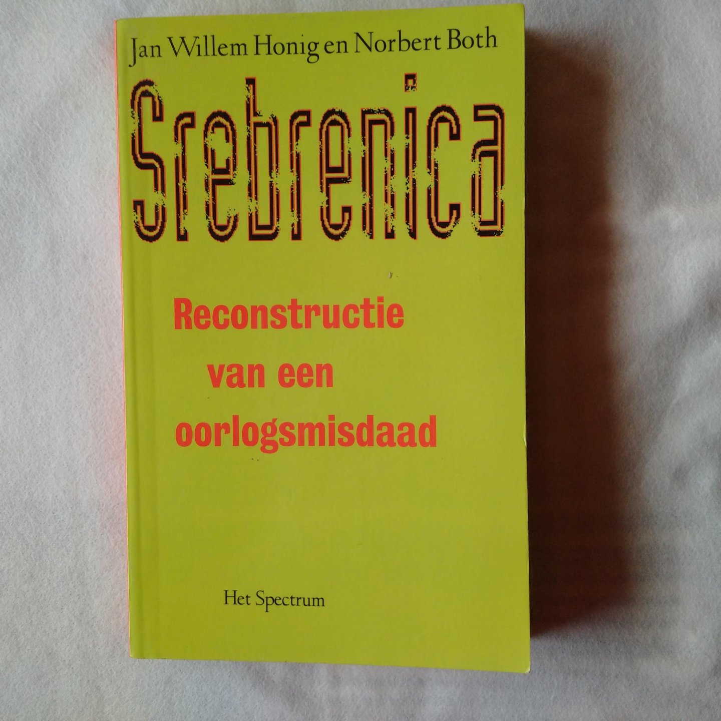 Honig, Jan Willem & Both, Norbert - Srebrenica. Reconstructie van een oorlogsmisdaad