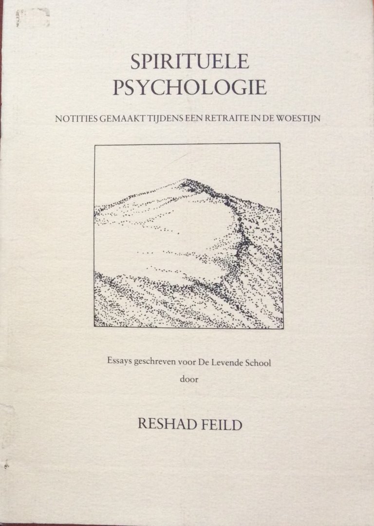 Feild, Reshad - Spirituele psychologie; notities gemaakt tijdens een retraite in de woestijn / essays geschreven voor De Levende School