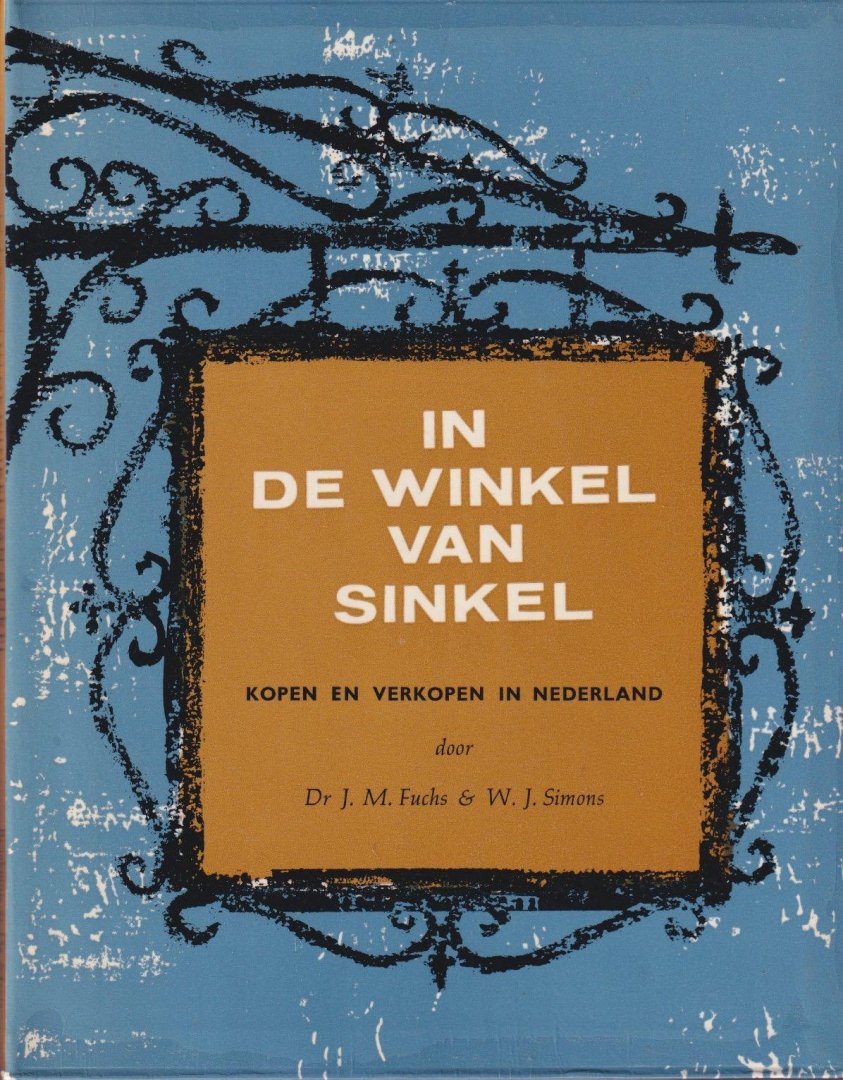 Fuchs, J.M. & W.J. Simons - In de winkel van Sinkel. Kopen en verkopen in Nederland